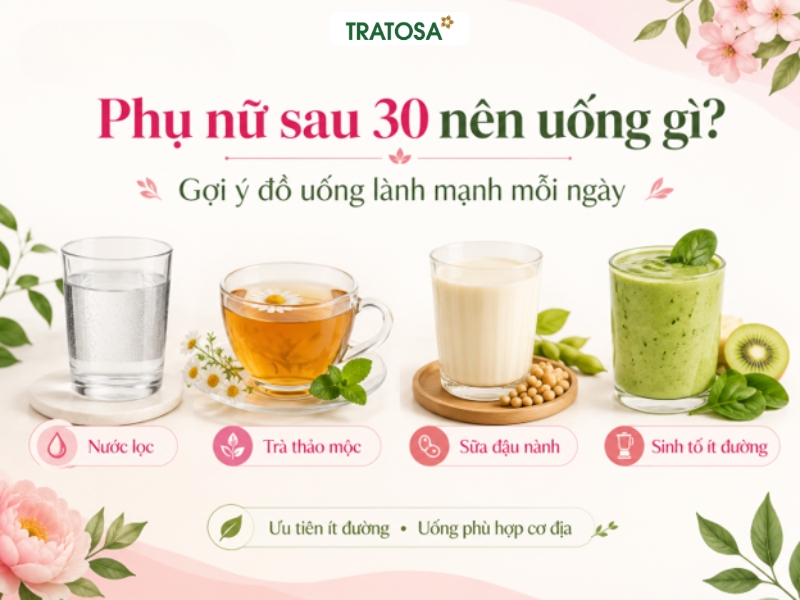 Phụ nữ sau tuổi 30 nên uống gì để chăm sóc sức khỏe và sắc vóc? Phụ nữ sau tuổi 30 nên uống gì với nước lọc, trà thảo mộc, sữa đậu nành và sinh tố ít đường