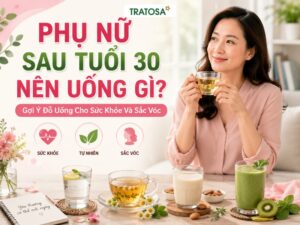 Phụ nữ sau tuổi 30 nên uống gì để hỗ trợ sức khỏe, sắc đẹp và duy trì lối sống lành mạnh