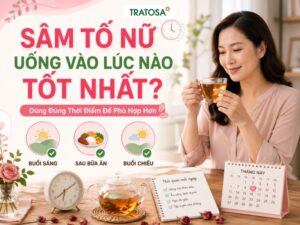 Sâm tố nữ uống vào lúc nào tốt nhất để phù hợp với cơ thể phụ nữ