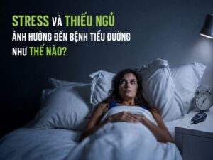 Stress và thiếu ngủ ảnh hưởng đến bệnh tiểu đường như thế nào