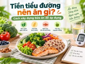 Tiền tiểu đường nên ăn gì với rau xanh, đạm nạc và tinh bột phù hợp